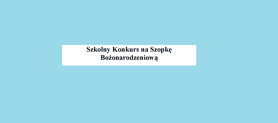 Szkolny Konkurs na Szopkę Bożonarodzeniową