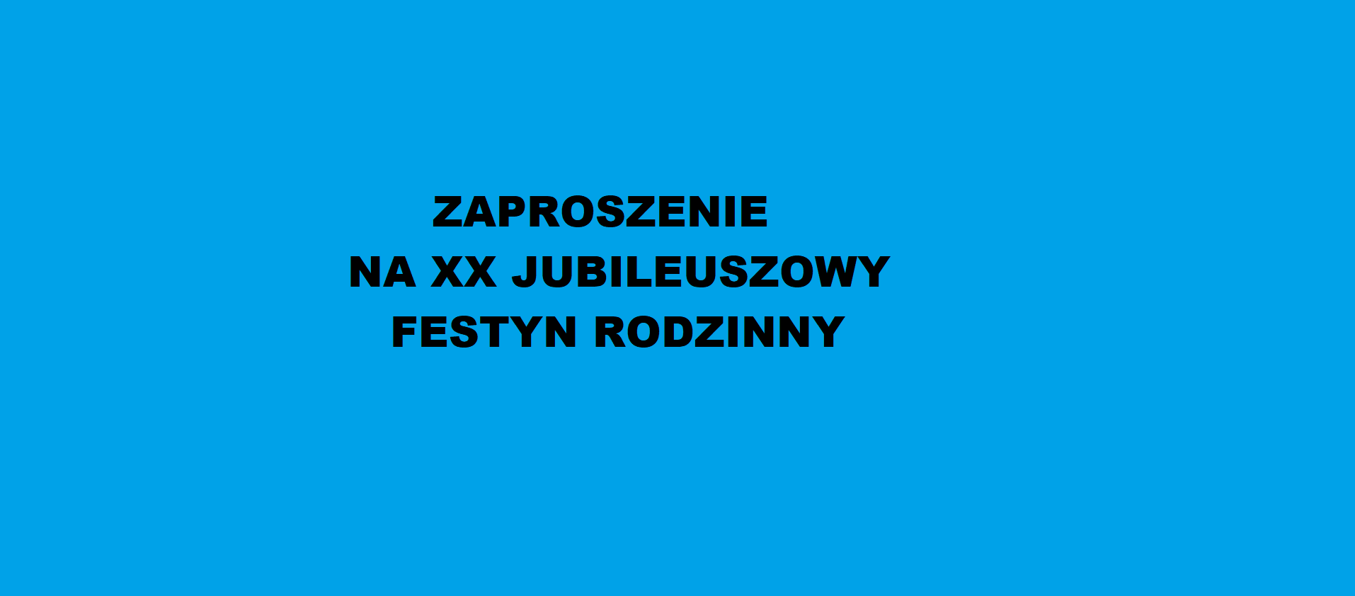 Zaproszenie na XX JUBILEUSZOWY FESTYN RODZINNY