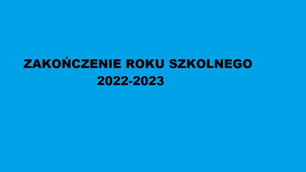 Zakończenie roku szkolnego 2022-2023