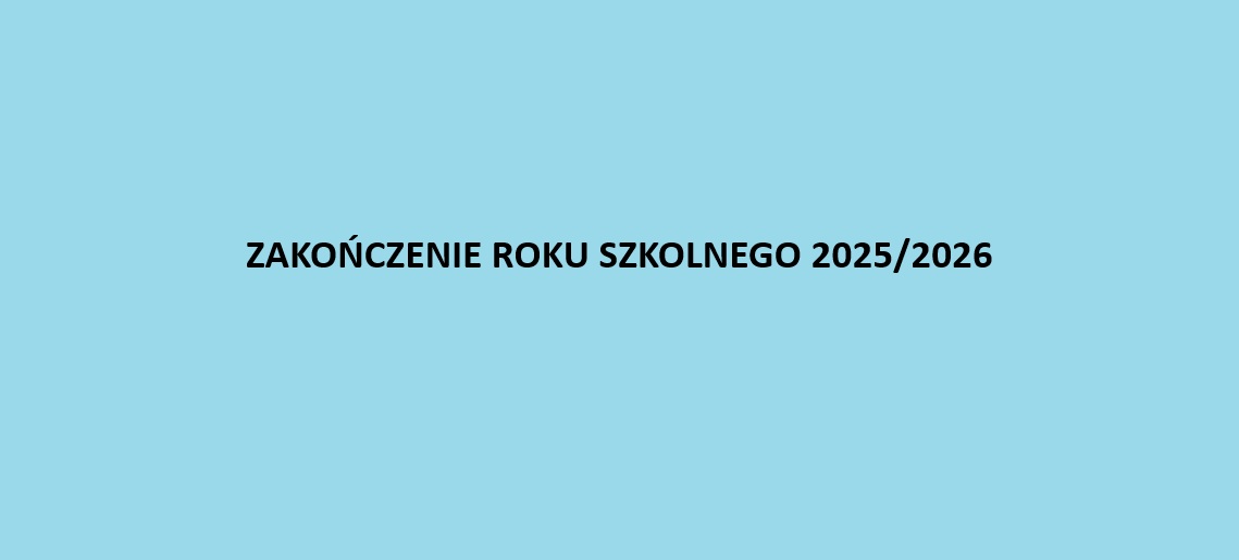Zakończenie roku szkolnego 2025/2026