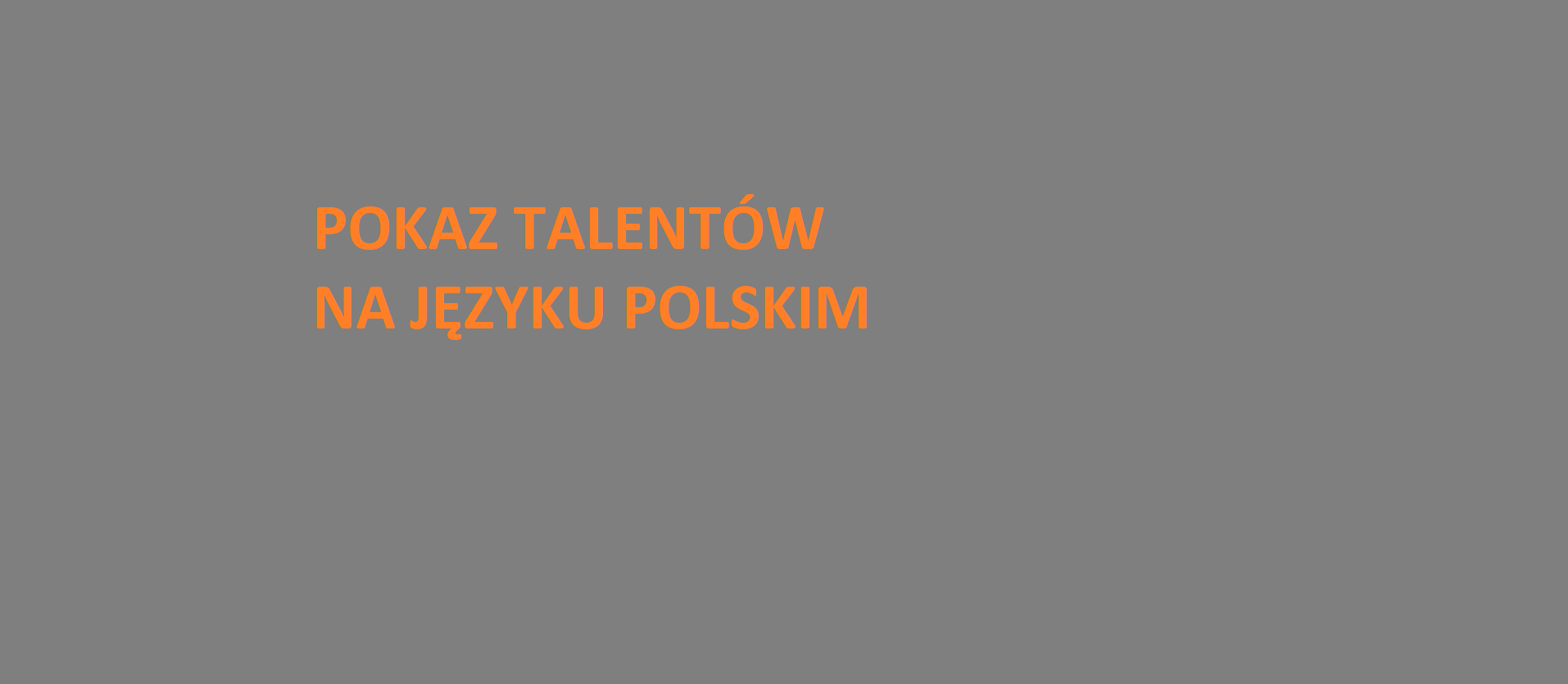 ,,Przypowieści o talentach''  - pokaz talentów na języku polskim.