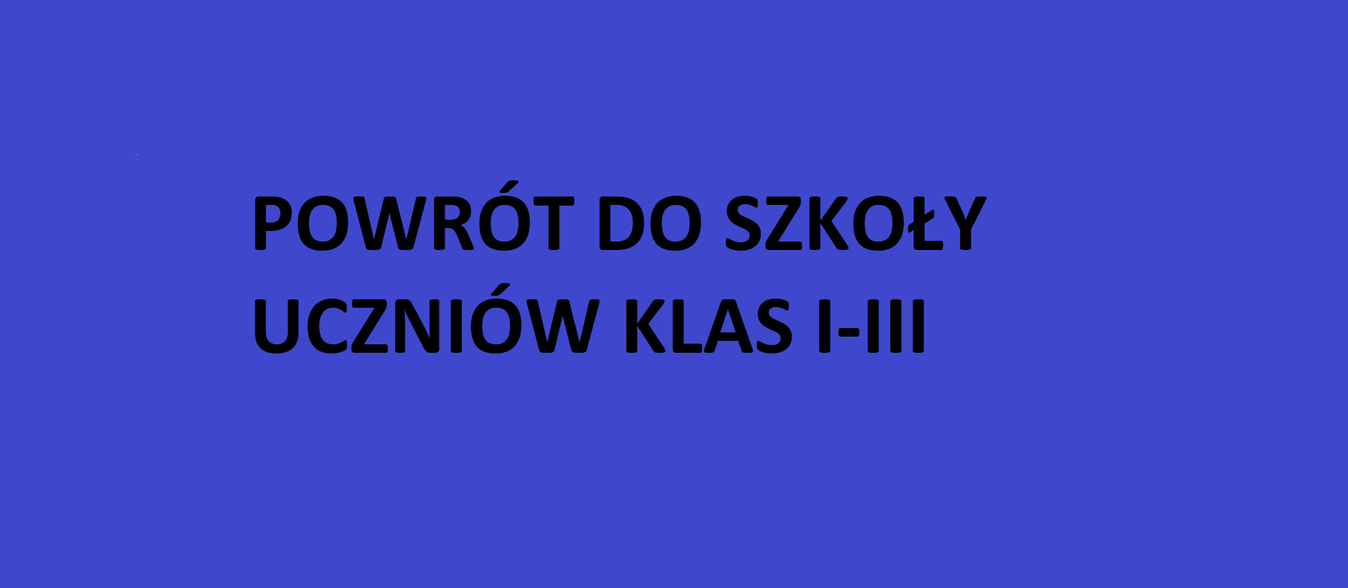 Powrót uczniów klas I-III do szkoły.