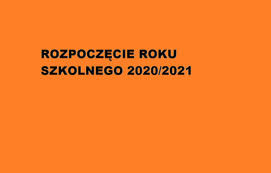 ROZPOCZĘCIE ROKU SZKOLNEGO 2020/2021